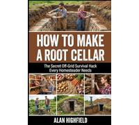How to Build a Root Cellar: The Secret Off-Grid Survival Hack Every Homesteader Needs | Root Cellar Tips, Tricks & Secrets