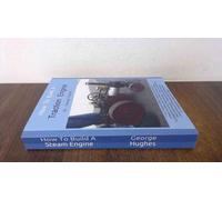 How To Build A Steam Engine: Build a Steam Engine from Scratch -Full Beginners Guide with Drawings - Easy to understand - Mostly hand tools - Small amount of lathe work - Many built already