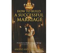 How to Build a Successful Marriage: 39 Activities to a Healthier & Happier Marriage