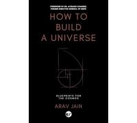 How to Build a Universe: Blueprints for the Cosmos
