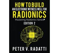 How to Build an Electronic Witness Well for Radionics Edition 2
