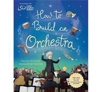 How to Build an Orchestra by Mary Auld & Foreword by Sir Simon Rattle & Illustrated by Elisa Paganelli Mary Auld , Foreword by Sir Simon Rattle , Illustrated by Elisa Paganelli (Auteur)