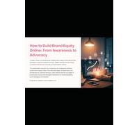 How to Build Brand Equity Online: From Awareness to Advocacy