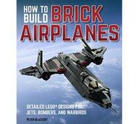 How To Build Brick Airplanes: Detailed LEGO Designs for Jets, Bombers, and Warbirds - [Version Originale] Inconnu (Auteur)