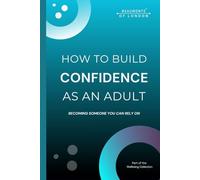 How To Build Confidence As An Adult: Becoming Someone You Can Rely On: Self-Trust, Discipline, and Emotional Strength