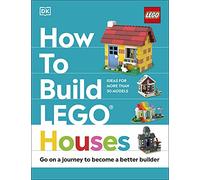 How to Build LEGO Houses: Go on a Journey to Become a Better Builder