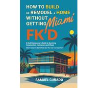 How to Build or Remodel a Home in Miami without Getting FK'd
