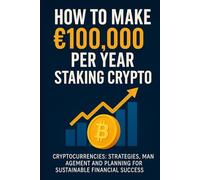 How to Build Real Wealth with Crypto: Earn Passive Income, Reduce Risk, and Grow Your Portfolio Long-Term Without Trading or Falling for Hype and Scams