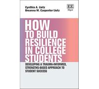 How to Build Resilience in College Students: Developing a Trauma-informed, Strengths-based Approach to Student Success