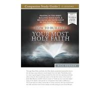 How To Build Up Your Most Holy Faith Study Guide: Praying in the Spirit, Building Your Faith, and Becoming an Instrument in the Hands of God