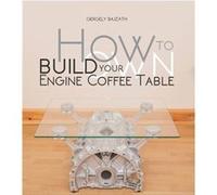 How to Build Your Own Engine Coffee Table by Gergely Bajzath Gergely Bajzath, (Auteur)