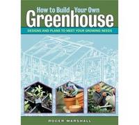 How to Build Your Own Greenhouse by Roger Marshall Roger Marshall (Auteur)