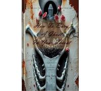 How to Bury a Ghost In Your Throat AN ANTHROPOLOGY OF UNFINISHED GRAVES