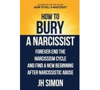 How To Bury A Narcissist