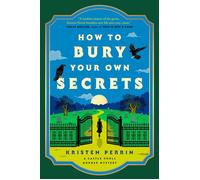 How to Bury Your Own Secrets A Novel - Kristen Perrin - Dutton - ebook (ePub) - Livre