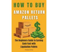 How to Buy Amazon Return Pallets: The Beginner’s Guide to Earning Cash Fast with Liquidation Pallets
