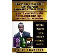 How To Buy Fix And Sell Your Property And Make A Ton Of Money How To Make Huge Cash With Section 8 Rentals The Landlord Handbook How Small Investors Can Get Started In Commercial Properties