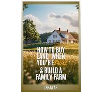 How To Buy Land When You're Broke & Build A Family Farm