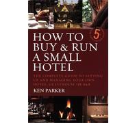 How to buy & run a small hotel: 5th edition