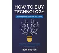 How to Buy Technology: Without Needing to Become an IT Genius