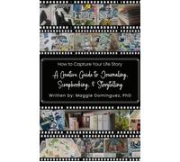 How to Capture Your Life Story: A Creative Guide to Journaling, Scrapbooking, & Storytelling How To Capture Your Life Story, #1 - Maggie Dominguez Ph.D. - Evergreen Author Resources - ebook (ePub) - L