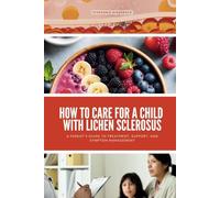 How to Care for a Child with Lichen Sclerosus: A Parent’s Guide to Treatment, Support, and Symptom Management