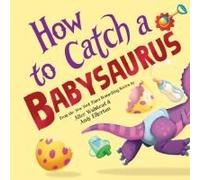 How To Catch A Babysaurus