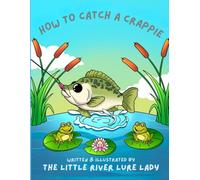 HOW TO CATCH A CRAPPIE: A Coloring and Activity Book for Kids Who Love Fishing