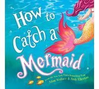 How to Catch a Mermaid by Adam Wallace Inconnu (Auteur)