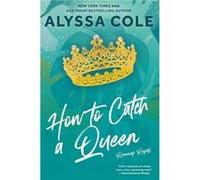 How to Catch a Queen: A Novel