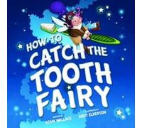 How to Catch the Tooth Fairy by Adam Wallace Adam Wallace, Andy Elkerton (Auteur)