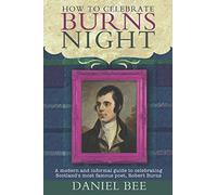 How to celebrate Burns Night: A modern and informal guide to celebrating Scotland's most famous poet, Robert Burns
