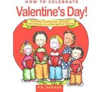 How to Celebrate Valentines Day Holiday Traditions Rituals and Rules in a Delightful Story by P K Hallinan P K Hallinan (Auteur)