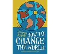 How to Change the World: Change Management 3.0