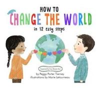 Peggy Porter Tierney – How to Change the World in 12 Easy Steps