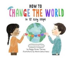 How to Change the World in 12 Easy Steps by Peggy Porter Tierney Peggy Porter Tierney (Auteur)