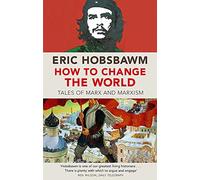 How To Change The World: Tales of Marx and Marxism