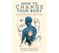 How to Change Your Body: The Science of Interoception & Healing Through Connection to Yourself & Others