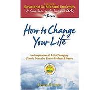 How to Change Your Life Ernest Holmes (Auteur)