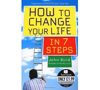 How To Change Your Life In 7 Steps