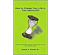 How To Change Your Life In Two Hours!!!!!!!