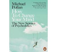 How to Change Your Mind Michael Pollan (Auteur)