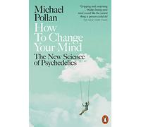 Michael Pollan – How to Change Your Mind