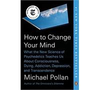 How to Change Your Mind: What the New Science of Psychedelics Teaches Us About Consciousness, Dying, Addiction, Depression, and Transcendence [By Michael Pollan]-[Paperback],Best sold book