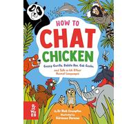 How to Chat Chicken, Gossip Gorilla, Babble Bee, Gab Gecko and Talk in 66 Other Animal Languages