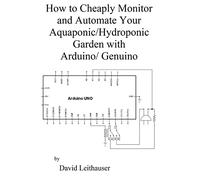 How to Cheaply Monitor and Automate Your Aquaponic/Hydroponic Garden with Arduin
