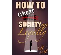 How to cheat society legally