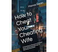 How to Cheat Your Cheating Wife: A Contemporary Romance of Betrayal, Power, and the Quiet Revenge of Becoming Untouchable
