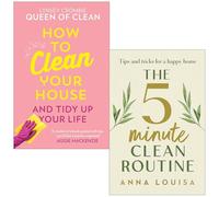 How To Clean Your House By Lynsey Queen of Clean & The 5 Minute Clean Routine By Anna Louisa 2 Books Collection Set