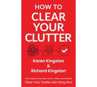 How to Clear Your Clutter: The game-changing guide to decluttering your home
